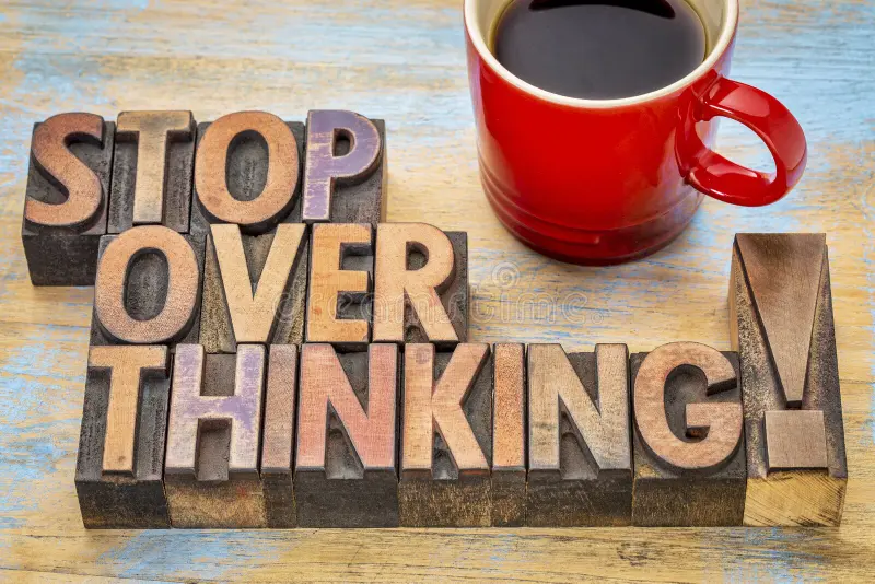 Stop Overthinking