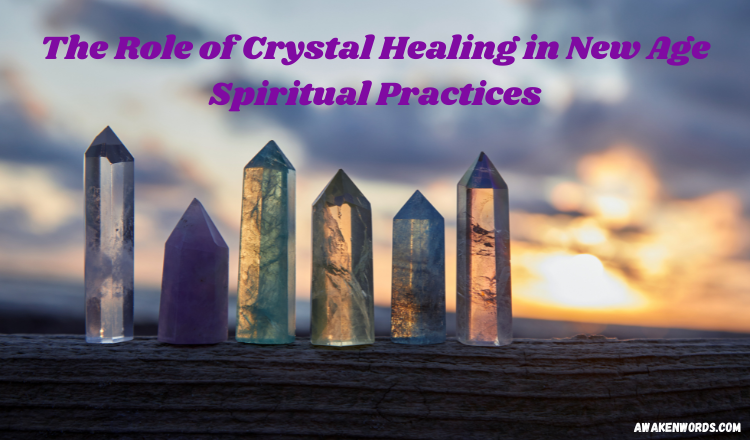 The Role of Crystal Healing in New Age Spiritual Practices